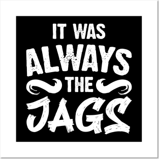 It Was Always The Jags Posters and Art